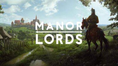 Ранний доступ - не помеха: Manor Lords “разрывает” Steam - fatalgame.com