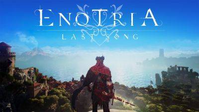 Релиз Enotria: The Last Song сместили на середину сентября 2024 года - lvgames.info