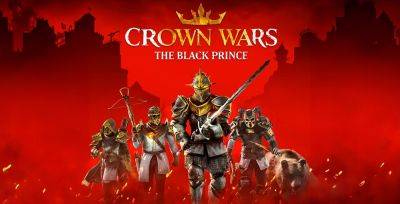 Релизный трейлер пошаговой тактики Crown Wars: The Black Prince - zoneofgames.ru