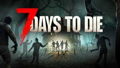 7 Days To Die получила свежий игровой процесс с версией 1.0 - lvgames.info