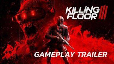 Killing Floor 3 получила новый геймплейный трейлер - playground.ru