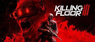 Первый геймплейный трейлер Killing Floor 3 - zoneofgames.ru