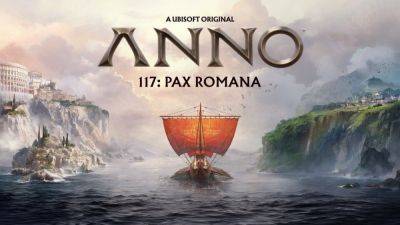 Объявлено о новой Anno 117: Pax Romana, которая перенесет нас в Древний Рим - games.24tv.ua - Италия - Англия - Римская Империя - Рим
