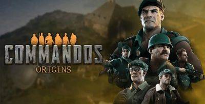 Новый геймплейный ролик Commandos: Origins - zoneofgames.ru
