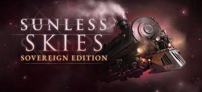 Бесплатно и навсегда: Sunless Skies Sovereign Edition в Epic Games Store - zoneofgames.ru