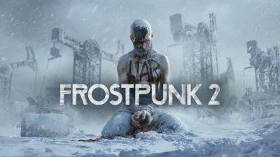 Релиз Frostpunk 2 перенесли на осень - fatalgame.com