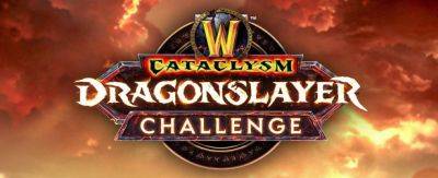 Трейлер турнира скоростного прохождения рейдов в Cataclysm Classic – «Dragonslayer Challenge» - noob-club.ru