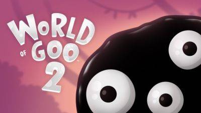 Новый трейлер World of Goo 2 напоминает о скором релизе головоломки - playground.ru