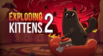 Состоялся релиз карточной игры Exploding Kittens 2 на смартфонах - app-time.ru - Россия