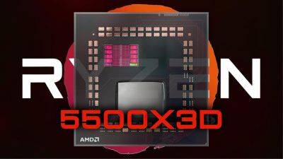 Новый процессор с 3D V-Cache для платформы AM4. AMD Ryzen 5 5500X3D появился в списке EEC - gametech.ru