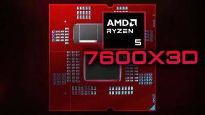 AMD выпустит бюджетные процессоры Ryzen 5 7600X3D и Ryzen 5 5500X3D в сентябре — инсайд - gametech.ru