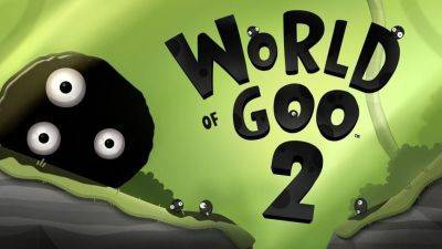 «Игре не хватает креативности, а в остальном всё в порядке». Культовая головоломка World of Goo 2 получает первые высокие оценки - gametech.ru