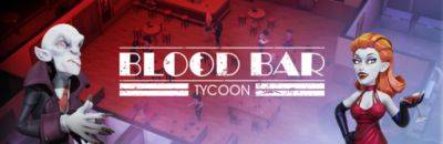 Демоверсия Blood Bar Tycoon вошла в стадию «бета»‎ - gamer.ru