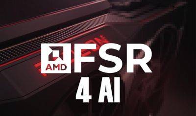 AMD FSR 4.0 представит масштабирование на основе искусственного интеллекта - gametech.ru - Россия