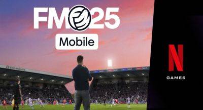 Football Manager 25 Mobile будет эксклюзивом Netflix - app-time.ru