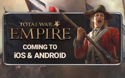 На суше и на море — Total War: EMPIRE установит свой флаг на iOS и Android осенью 2024 года - feralinteractive.com - Индия - Rome