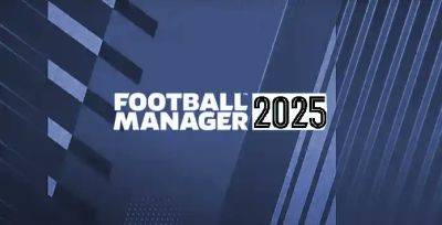 Выход Football Manager 25 перенесли на конец ноября - fatalgame.com