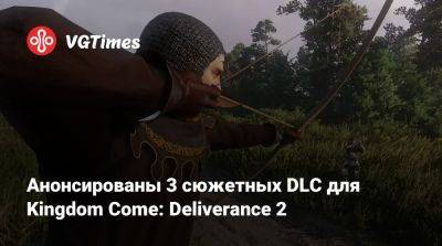 Анонсированы 3 сюжетных DLC для Kingdom Come: Deliverance 2 - vgtimes.ru