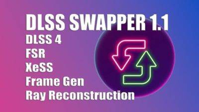 DLSS Swapper v1.1.1 получил крупные обновления с возможностью замены DLL-библиотек FSR 3.1, XeSS и XeSS Frame Generation - playground.ru