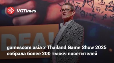 Глен Скофилд (Glen Schofield) - gamescom asia x Thailand Game Show 2025 собрала более 200 тысяч посетителей - vgtimes.ru - Таиланд - Бангкок