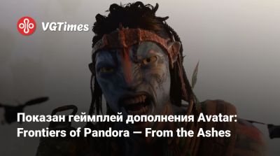 Показан геймплей дополнения Avatar: Frontiers of Pandora — From the Ashes - vgtimes.ru