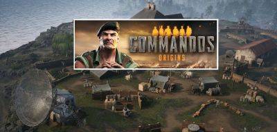 Релиз Commandos: Origins состоится 9 апреля - zoneofgames.ru