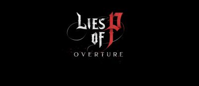 Состоялась премьера Lies of P: Overture — уже можно играть - gamemag.ru - Россия