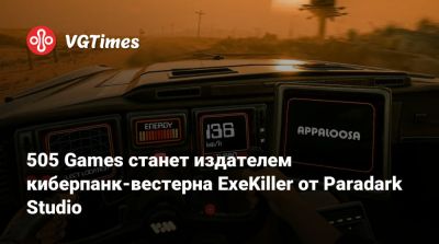 505 Games станет издателем киберпанк-вестерна ExeKiller от Paradark Studio - vgtimes.ru